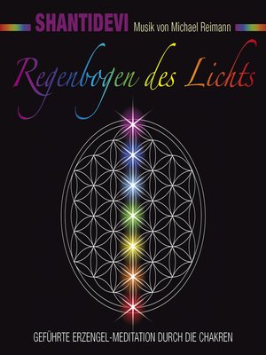 cover image of Regenbogen des Lichts. Geführte Erzengel-Meditation durch die Chakren